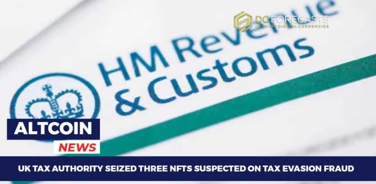 UK Tax Authority Seized Three NFTs Suspected On Tax Evasion Fraud