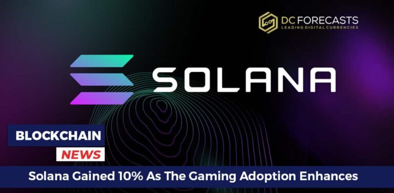 Solana Gained 10% As The Gaming Adoption Enhances