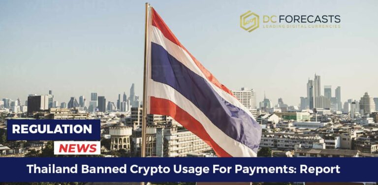 Thailand Banned Crypto Usage For Payments: Report