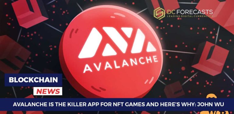 Avalanche Is The Killer App For NFT Games And Here’s Why: John Wu