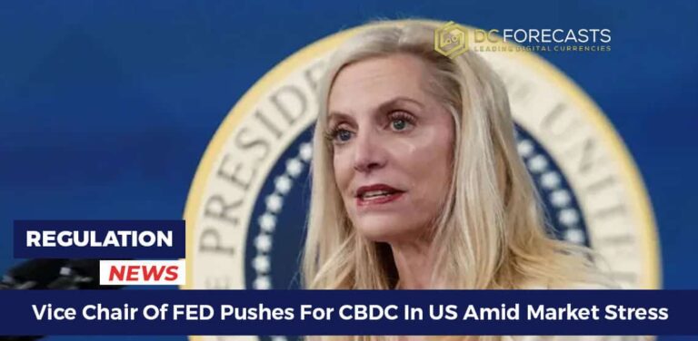 Vice Chair Of FED Pushes For CBDC In US Amid Market Stress