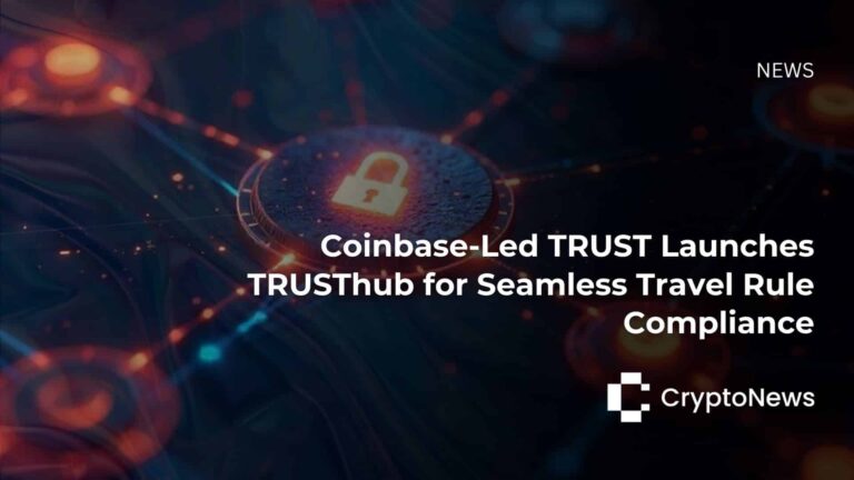 Coinbase-Led TRUST Launches TRUSThub for Seamless Travel Rule Compliance – Crypto-News.net